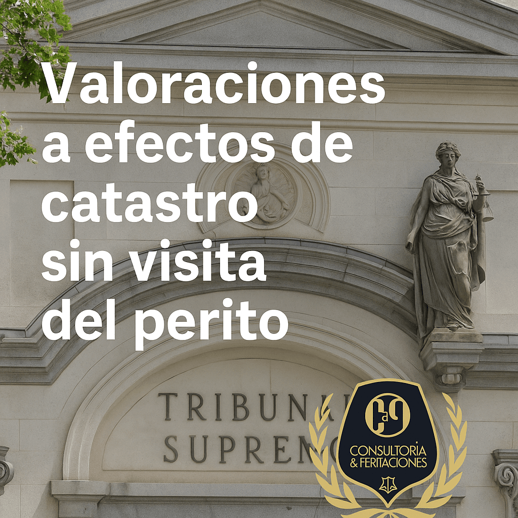 Valoraciones de catastro sin visita del perito: el Tribunal Supremo nos da la razón